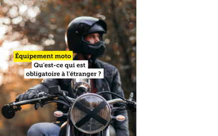 Quel équipement moto est obligatoire à l'étranger ?