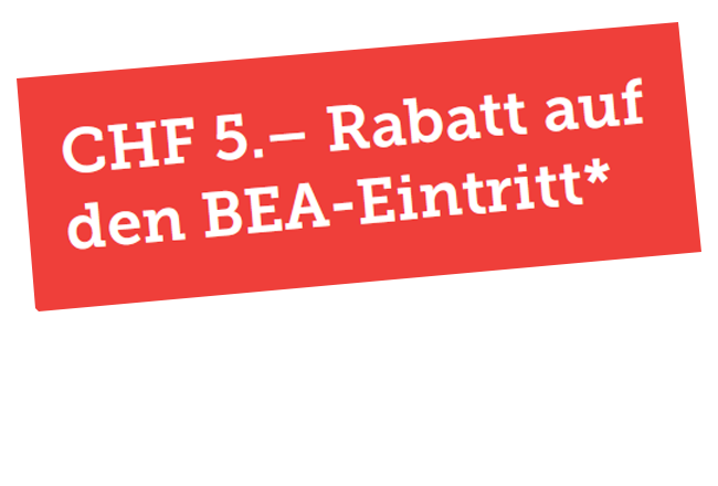CHF 5.- Rabatt auf den BEA-Eintritt